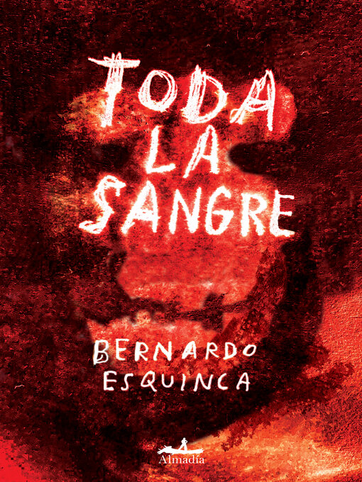Title details for Toda la sangre by Bernardo Esquinca - Available
